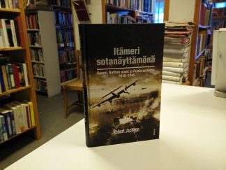 Itämeri sotanäyttämönä -Suomi, Baltian maat ja Puola sodassa 1918-1945 (Robert Jackson)