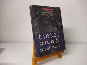 Tieto, totuus ja todellisuus (I.A. Kieseppä, Sami Pihlström, Panu Raatikainen)