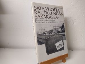 Sata vuotta rautakengän sakarassa - Pieksamäen liikennepaikan, Savon radan ja sen poikkiratojen historiaa (Helena Hänninen)